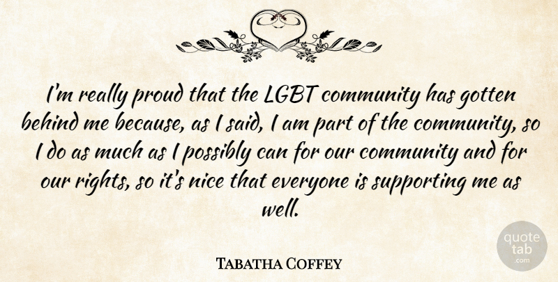 Tabatha Coffey Quote About Behind, Gotten, Possibly, Supporting: Im Really Proud That The...
