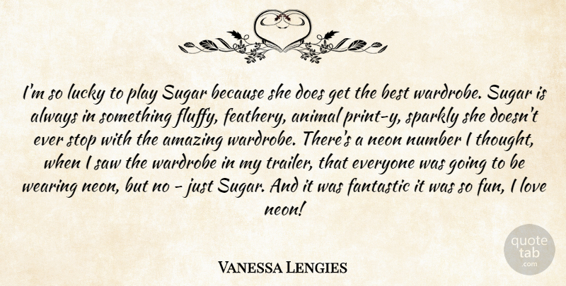 Vanessa Lengies Quote About Fun, Animal, Play: Im So Lucky To Play...