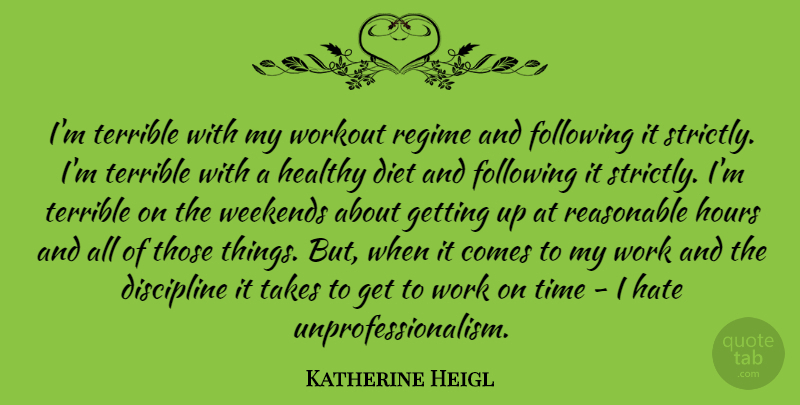 Katherine Heigl Quote About Workout, Hate, Weekend: Im Terrible With My Workout...