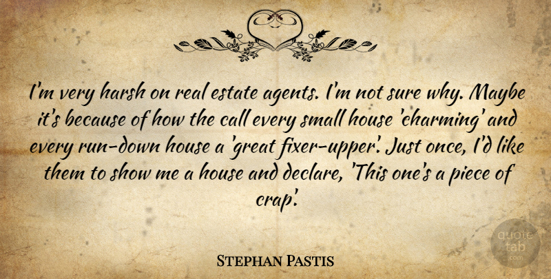 Stephan Pastis Quote About Running, Real, House: Im Very Harsh On Real...