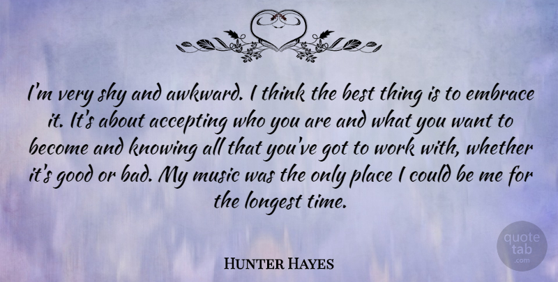 Hunter Hayes Quote About Thinking, Knowing, Awkward: Im Very Shy And Awkward...