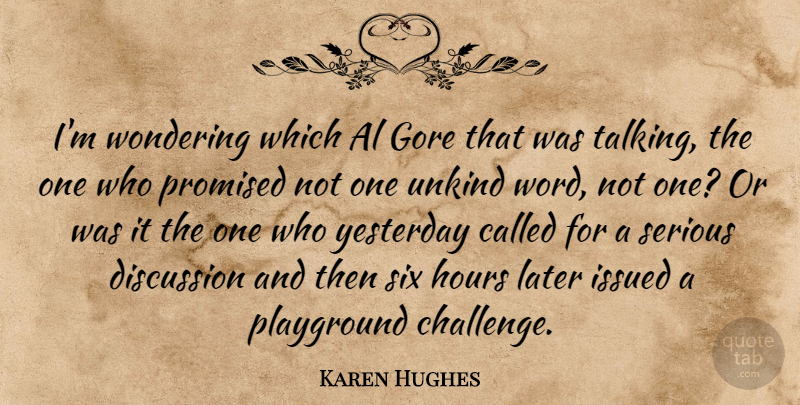 Karen Hughes Quote About Al, Discussion, Gore, Hours, Later: Im Wondering Which Al Gore...