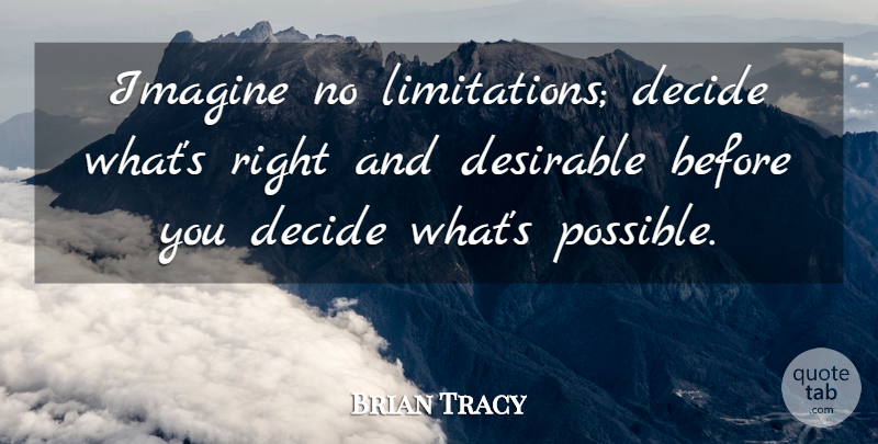 Brian Tracy Quote About Inspiration, Imagine, Desirable: Imagine No Limitations Decide Whats...