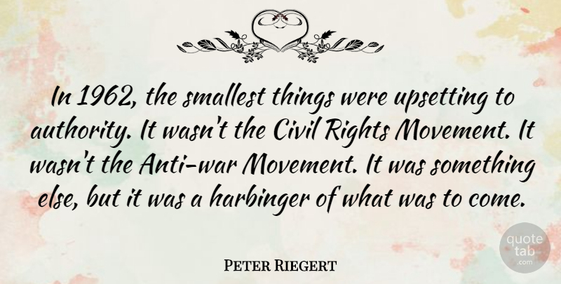 Peter Riegert Quote About Civil, Smallest, Upsetting: In 1962 The Smallest Things...