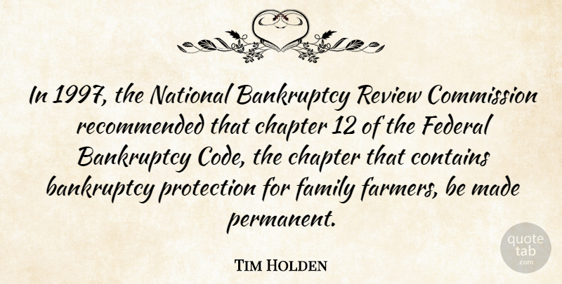 Tim Holden Quote About Protection, Chapters, Made: In 1997 The National Bankruptcy...