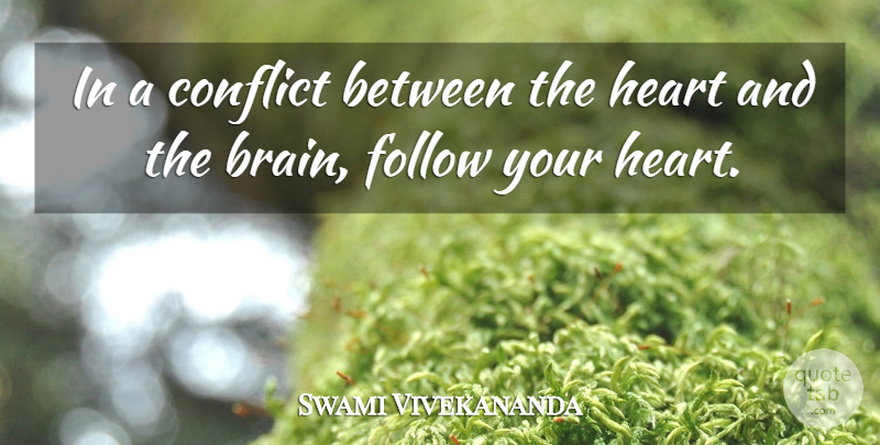 Swami Vivekananda Quote About Heart, Brain, Enlightening: In A Conflict Between The...