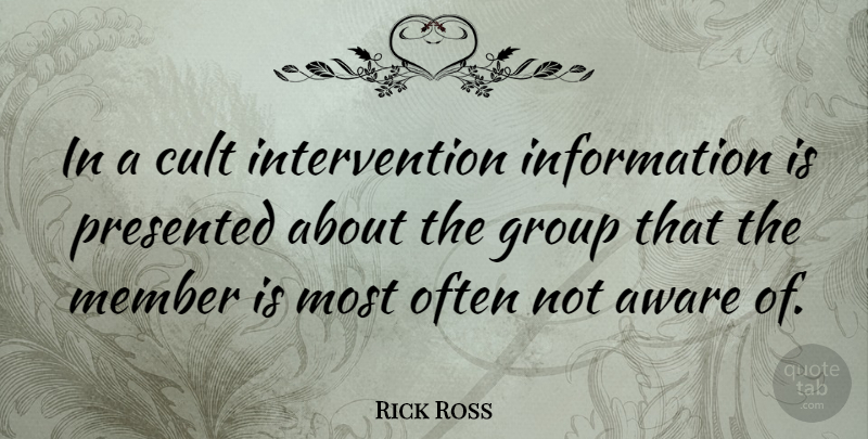 Rick Ross Quote About Information, Groups, Members: In A Cult Intervention Information...