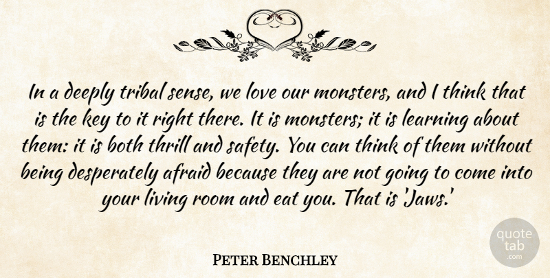 Peter Benchley Quote About Afraid, Both, Deeply, Eat, Key: In A Deeply Tribal Sense...