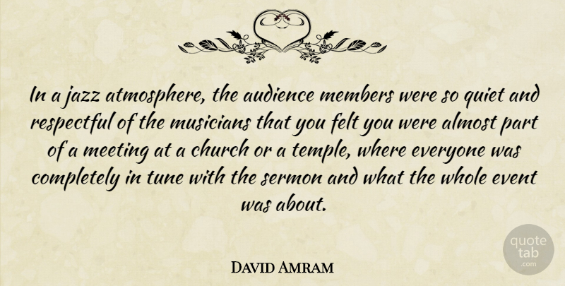 David Amram Quote About Atmosphere, Church, Events: In A Jazz Atmosphere The...
