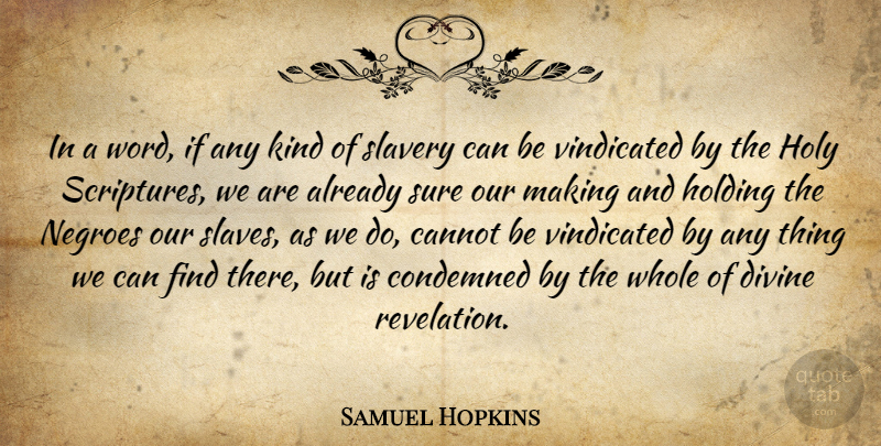 Samuel Hopkins Quote About Cannot, Condemned, Divine, Holding, Negroes: In A Word If Any...