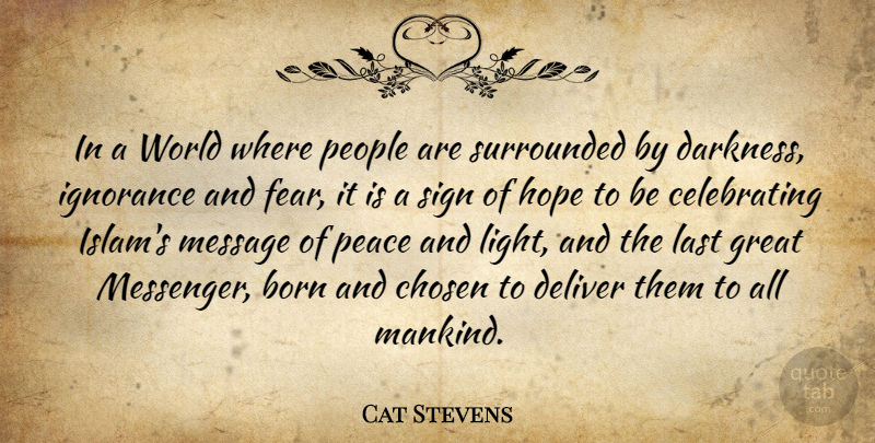 Cat Stevens Quote About Peace, Ignorance, Light: In A World Where People...