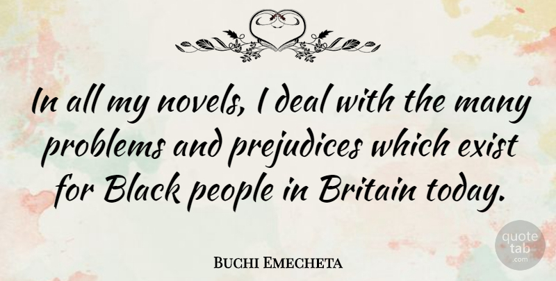 Buchi Emecheta Quote About People, Black, Prejudice: In All My Novels I...
