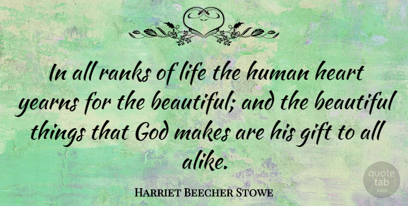 Harriet Beecher Stowe Quote About Beauty, Beautiful, God: In All Ranks Of Life...
