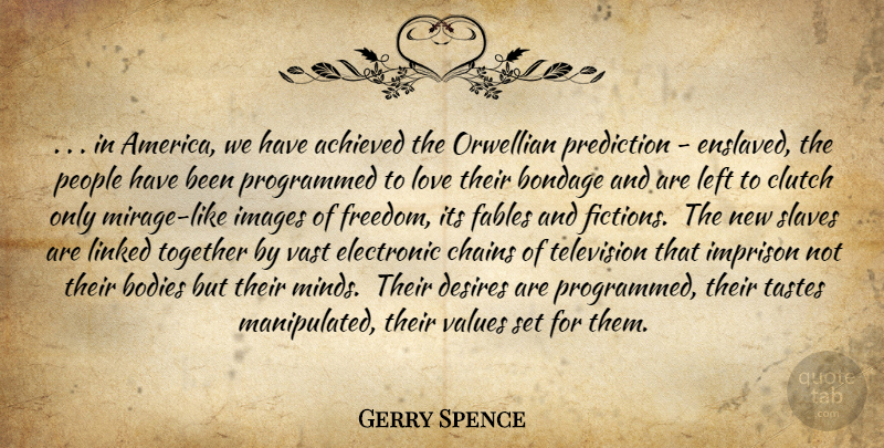 Gerry Spence Quote About Tyrants, America, People: In America We Have Achieved...