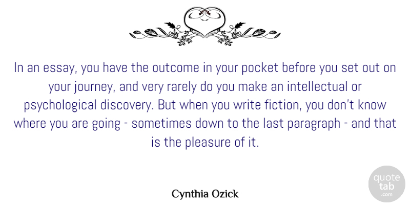 Cynthia Ozick Quote About Last, Outcome, Paragraph, Pleasure, Pocket: In An Essay You Have...