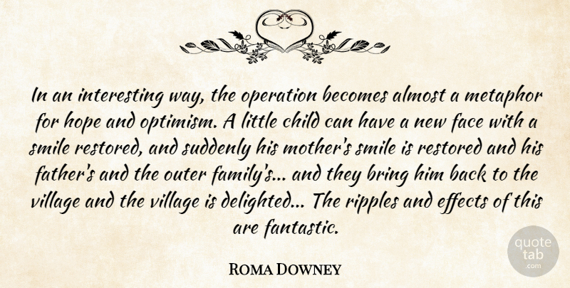 Roma Downey Quote About Almost, Becomes, Bring, Child, Effects: In An Interesting Way The...