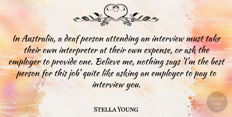 Stella Young Quote About Ask, Asking, Attending, Believe, Best: In Australia A Deaf Person...