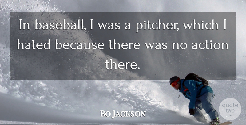 Bo Jackson Quote About Baseball, Action, Pitcher: In Baseball I Was A...