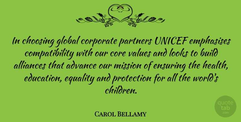 Carol Bellamy Quote About Children, Health Education, Looks: In Choosing Global Corporate Partners...