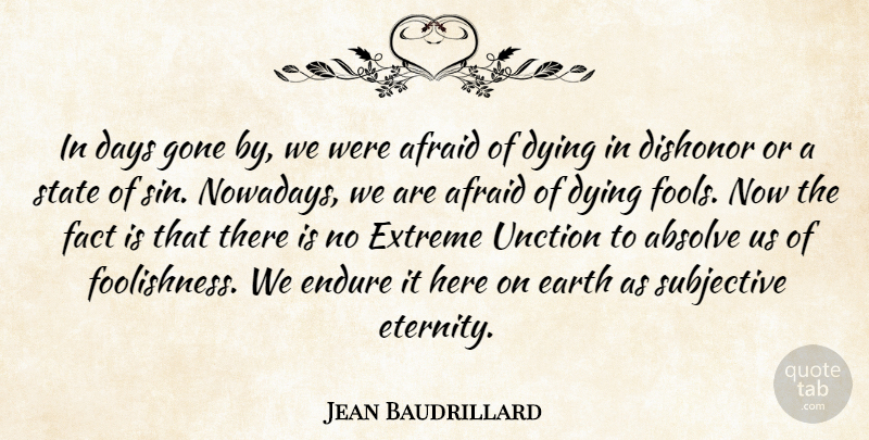 Jean Baudrillard Quote About Days Gone By, Dying, Earth: In Days Gone By We...