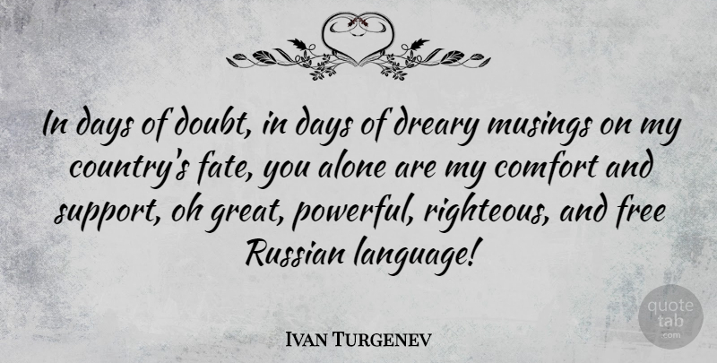 Ivan Turgenev Quote About Country, Powerful, Fate: In Days Of Doubt In...