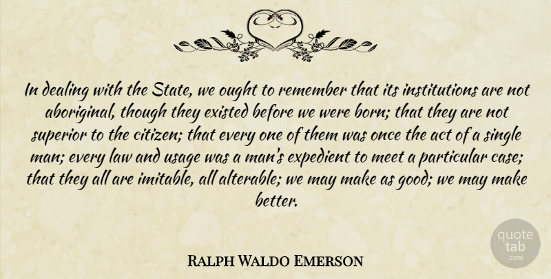 Ralph Waldo Emerson Quote About Men, Law, Liberty: In Dealing With The State...