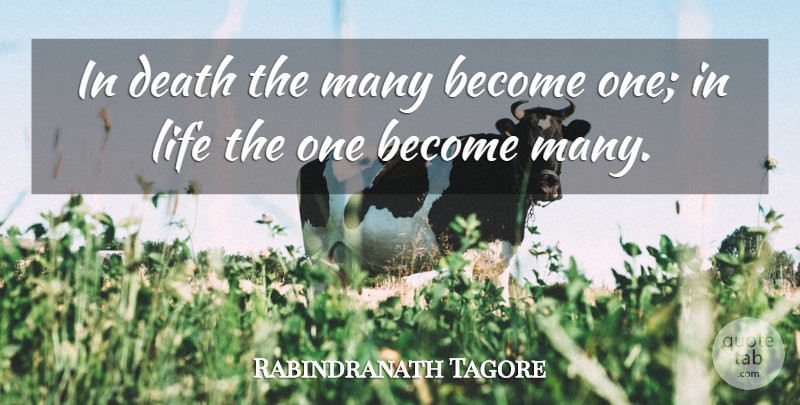 Rabindranath Tagore Quote About undefined: In Death The Many Become...