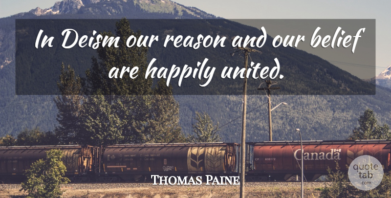 Thomas Paine Quote About Belief, Reason, Deism: In Deism Our Reason And...