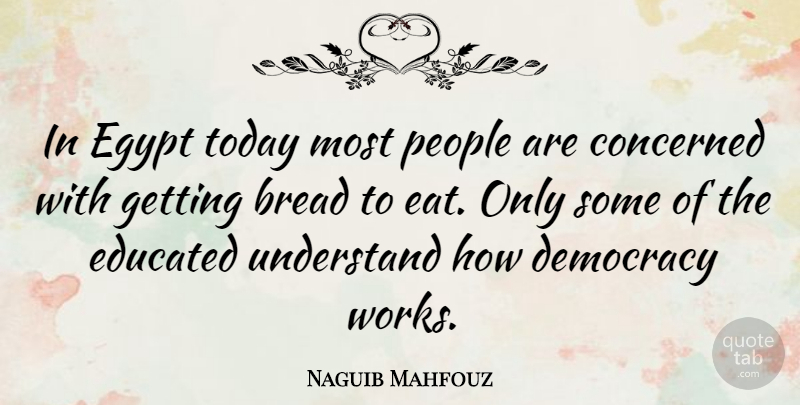 Naguib Mahfouz Quote About Egypt, People, Democracy: In Egypt Today Most People...