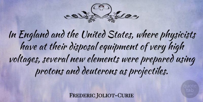 Frederic Joliot-Curie Quote About Disposal, Elements, England, Physicists, Several: In England And The United...