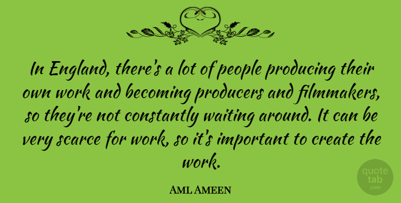 Aml Ameen Quote About Waiting Around, People, Important: In England Theres A Lot...