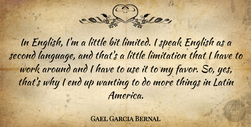 Gael Garcia Bernal Quote About Latin, Speak English, America: In English Im A Little...