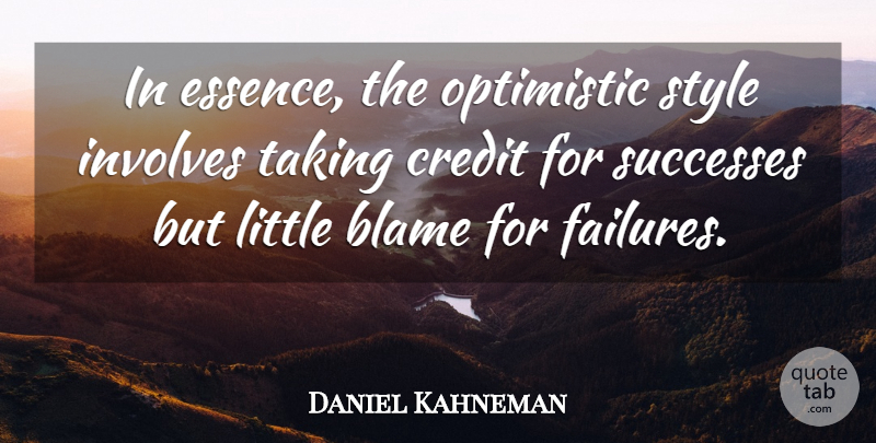 Daniel Kahneman Quote About Optimistic, Essence, Style: In Essence The Optimistic Style...