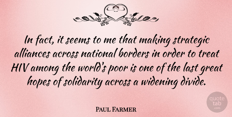 Paul Farmer Quote About Order, Hiv, Alliances: In Fact It Seems To...