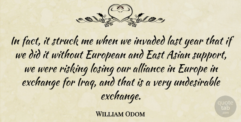 William Odom Quote About Alliance, American Soldier, Asian, East, European: In Fact It Struck Me...