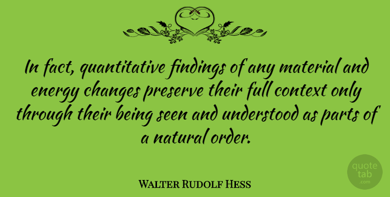 Walter Rudolf Hess Quote About Order, Facts, Energy: In Fact Quantitative Findings Of...