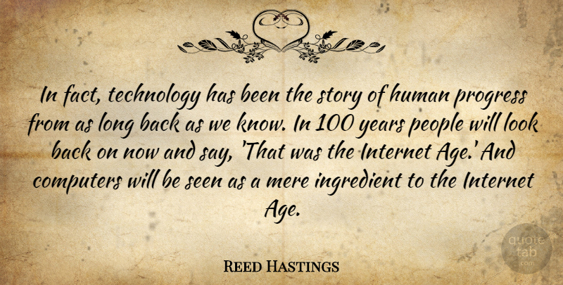 Reed Hastings Quote About Technology, Years, Long: In Fact Technology Has Been...