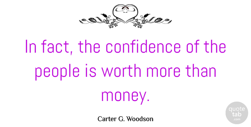 Carter G. Woodson Quote About Confidence, People, Facts: In Fact The Confidence Of...