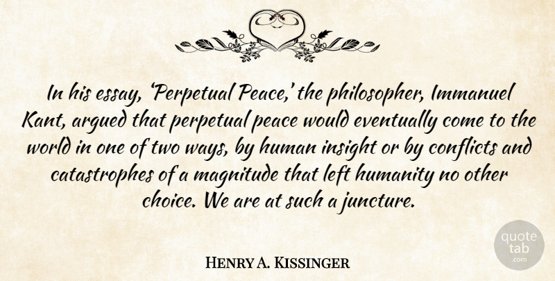Henry A. Kissinger Quote About Two, Choices, Humanity: In His Essay Perpetual Peace...