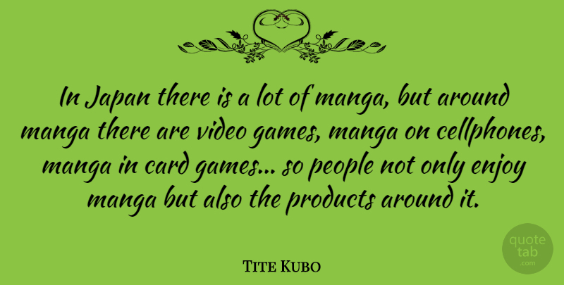 Tite Kubo Quote About Japan, Games, People: In Japan There Is A...