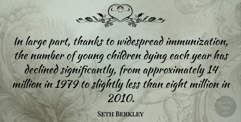 Seth Berkley Quote About Children, Declined, Eight, Large, Less: In Large Part Thanks To...