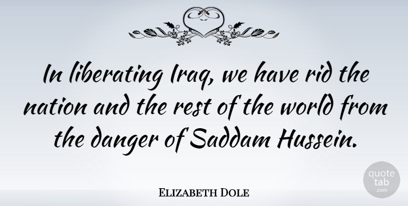 Elizabeth Dole Quote About Iraq, World, Hussein: In Liberating Iraq We Have...