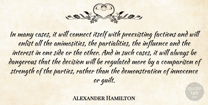 Alexander Hamilton Quote About Comparison, Connect, Dangerous, Decision, Factions: In Many Cases It Will...
