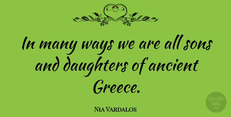 Nia Vardalos Quote About Mother, Daughter, Son: In Many Ways We Are...