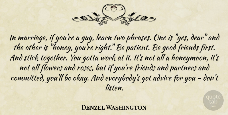 Denzel Washington Quote About Flower, Good Friend, Two: In Marriage If Youre A...