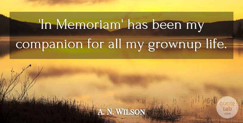 A. N. Wilson Quote About Life: In Memoriam Has Been My...