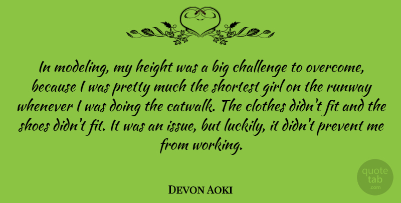 Devon Aoki Quote About Girl, Shoes, Clothes: In Modeling My Height Was...