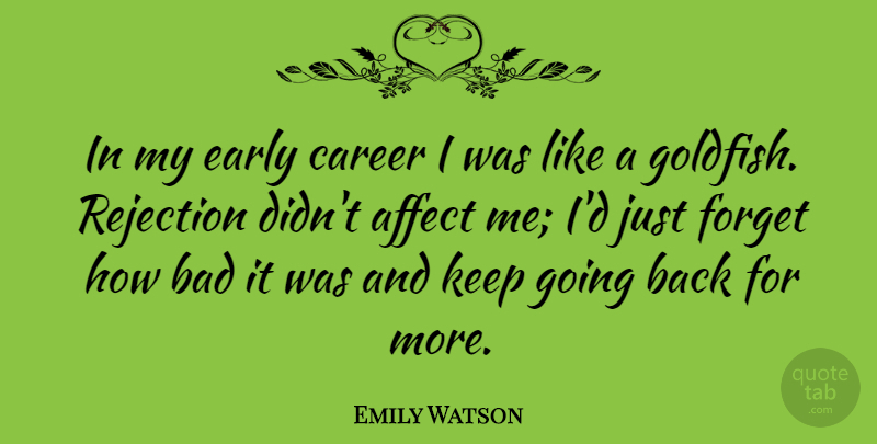 Emily Watson Quote About Careers, Rejection, Goldfish: In My Early Career I...