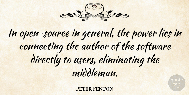 Peter Fenton Quote About Author, Directly, Lies, Power: In Open Source In General...