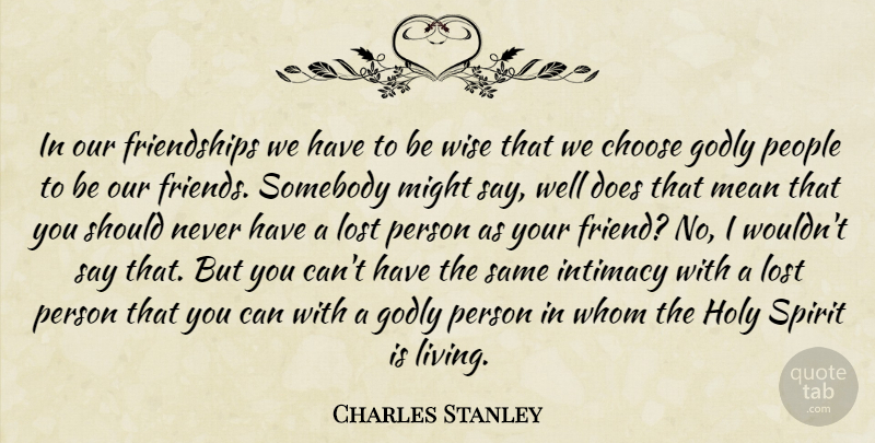 Charles Stanley Quote About Friends, Wise, Mean: In Our Friendships We Have...